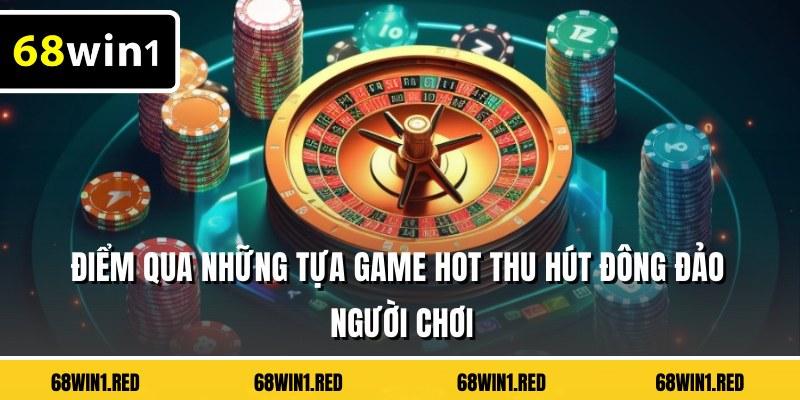 Điểm qua những tựa game hot thu hút đông đảo người chơi