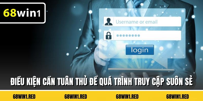 Điều kiện cần tuân thủ để quá trình truy cập suôn sẻ