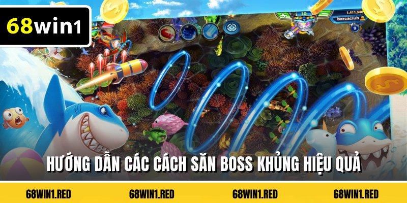 Hướng dẫn các cách săn boss khủng hiệu quả