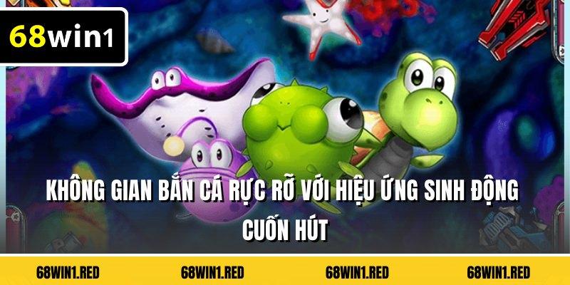 Không gian bắn cá rực rỡ với hiệu ứng sinh động cuốn hút