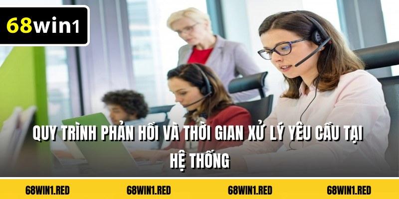 Quy trình phản hồi và thời gian xử lý yêu cầu tại hệ thống