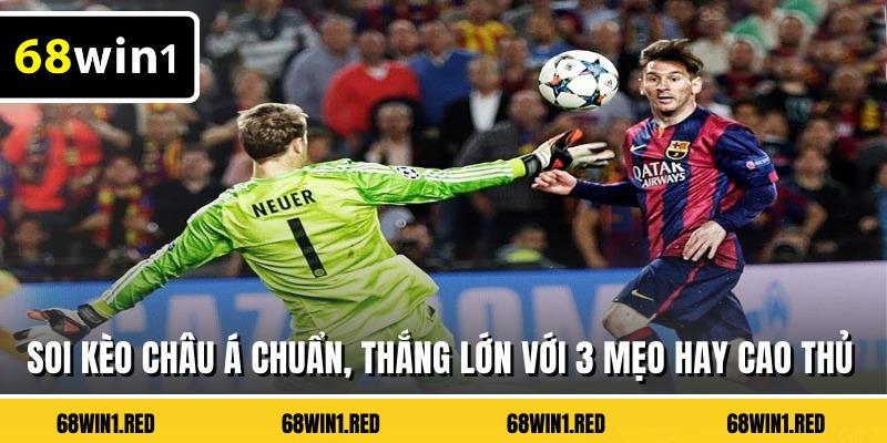 Soi Kèo Châu Á Chuẩn, Thắng Lớn Với 3 Mẹo Hay Cao Thủ