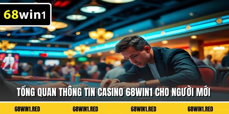 Tổng quan thông tin casino 68WIN1 cho người mới
