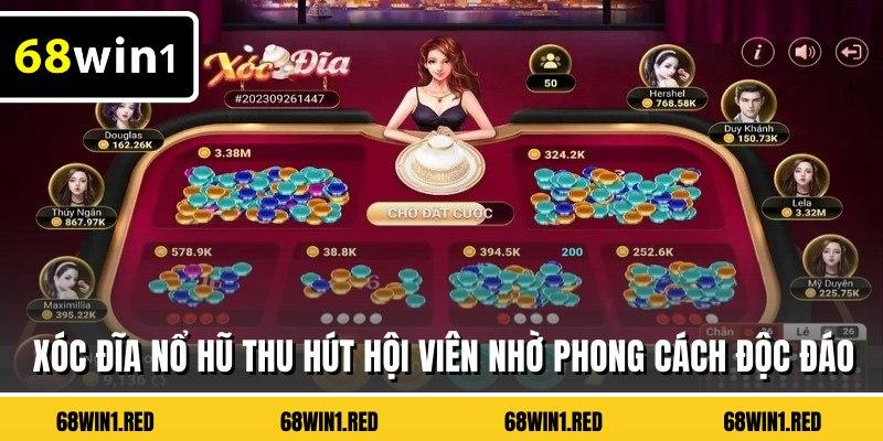 Xóc đĩa nổ hũ thu hút hội viên nhờ phong cách độc đáo